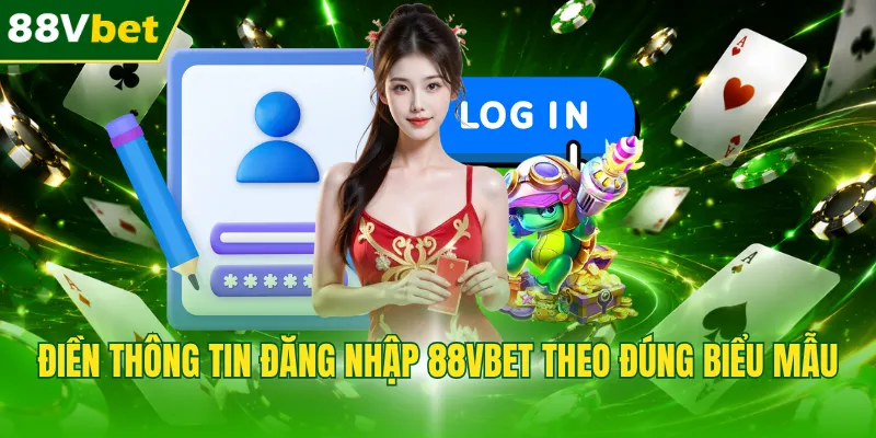 Điền thông tin đăng nhập 88VBET theo đúng biểu mẫu