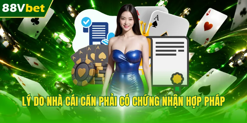 Lý do nhà cái cần phải có chứng nhận hợp pháp