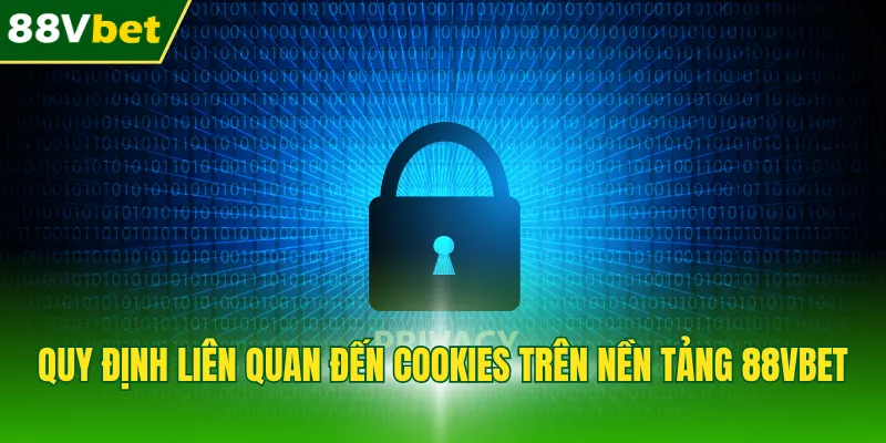 Quy định liên quan đến cookies trên nền tảng 88VBET