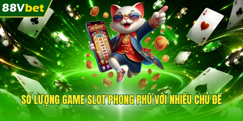 Số lượng game slot phong phú với nhiều chủ đề
